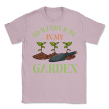 Load image into Gallery viewer, I&#39;d Rather Be In My Garden Cute Gardening Design (Front Print) Unisex - Light Pink
