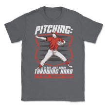 Load image into Gallery viewer, Pitchers Pitching: It’s Not About Throwing Hard Design (Front Print) - Smoke Grey

