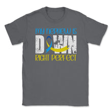 Load image into Gallery viewer, My Nephew Is Downright Perfect Down Syndrome Awareness Graphic (Front - Smoke Grey
