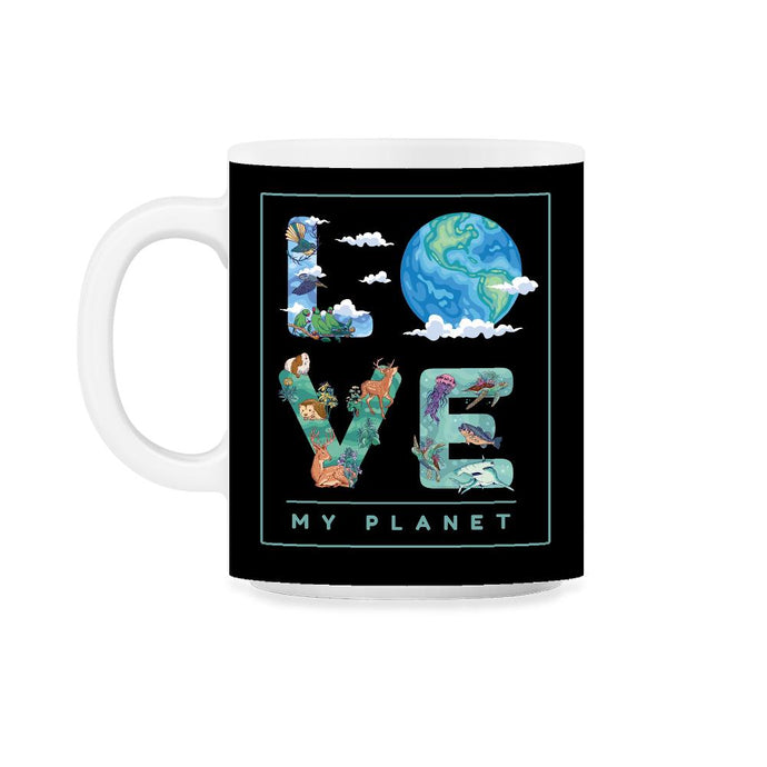 Love My Planet Earth Planet Day Environmental Awareness product 11oz - Black on White