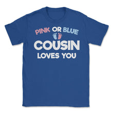 Load image into Gallery viewer, Funny Pink Or Blue Cousin Loves You Gender Reveal Baby Print (Front - Royal Blue
