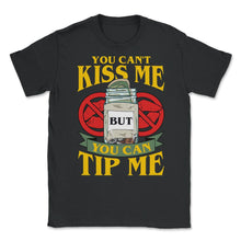 Load image into Gallery viewer, You Can’t Kiss Me But You Can Tip Me Funny Quote Print (Front Print) - Black
