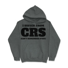 Load image into Gallery viewer, Funny I Suffer From CRS Coworker Forgetful Person Humor Product ( - Dark Grey Heather
