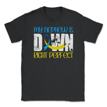 Load image into Gallery viewer, My Nephew Is Downright Perfect Down Syndrome Awareness Graphic (Front - Black
