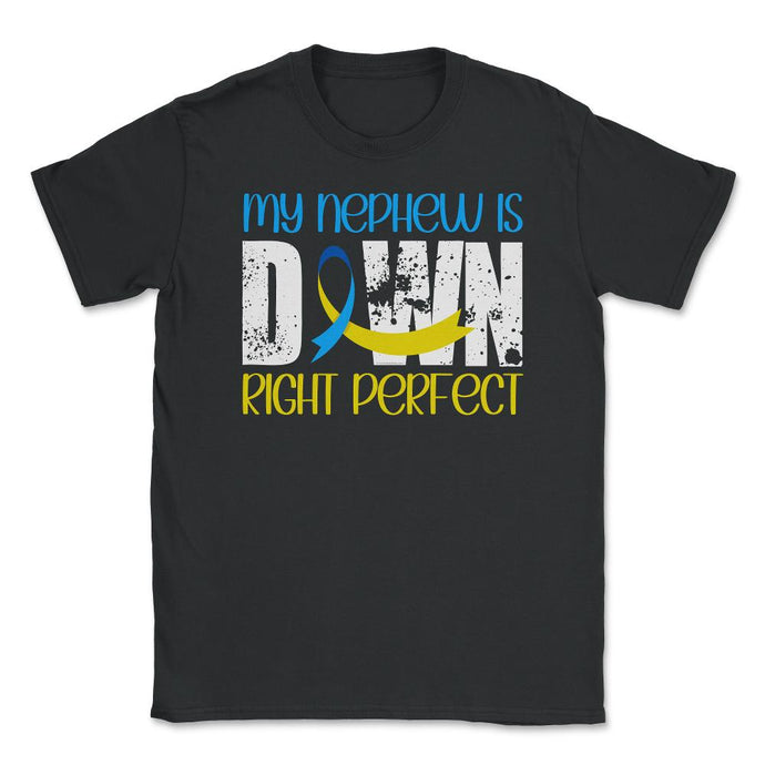 My Nephew Is Downright Perfect Down Syndrome Awareness Graphic (Front - Black