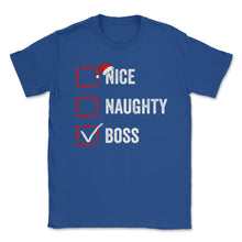 Load image into Gallery viewer, Nice Naughty Boss Funny Christmas List For Santa Claus Design (Front - Royal Blue

