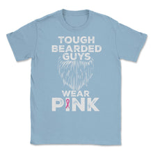 Load image into Gallery viewer, Tough Bearded Guys Wear Pink Breast Cancer Awareness Product (Front - Light Blue
