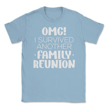 Load image into Gallery viewer, Funny Family Reunion OMG Survived Another Family Reunion Graphic ( - Light Blue
