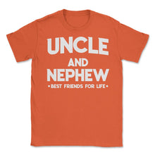 Load image into Gallery viewer, Funny Uncle And Nephew Best Friends For Life Family Love Print (Front - Orange
