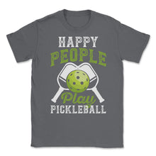 Load image into Gallery viewer, Pickleball Happy People Play Pickleball Design (Front Print) Unisex - Smoke Grey
