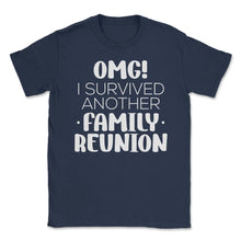 Load image into Gallery viewer, Funny Family Reunion OMG Survived Another Family Reunion Graphic ( - Navy
