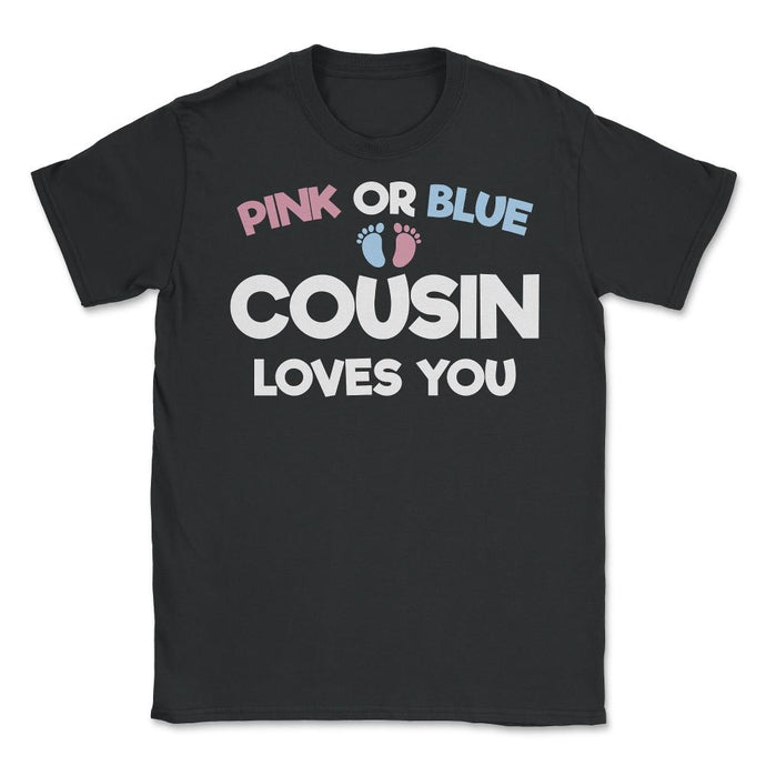Funny Pink Or Blue Cousin Loves You Gender Reveal Baby Print (Front - Black