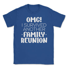 Load image into Gallery viewer, Funny Family Reunion OMG Survived Another Family Reunion Graphic ( - Royal Blue
