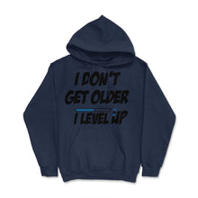 Load image into Gallery viewer, Funny Gamer Birthday Humor I Don&#39;t Get Older I Level Up Product ( - Navy
