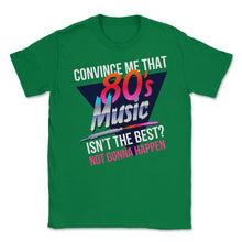 Load image into Gallery viewer, 80’s Music Is The Best Retro Eighties Style Music Lover Meme Design ( - Green
