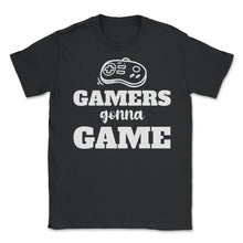 Load image into Gallery viewer, Funny Gamers Gonna Game Video Game Controller Humor Product (Front - Unisex T-Shirt - Black
