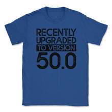 Load image into Gallery viewer, Funny 50th Birthday Recently Upgraded To Version 50.0 Gag Product ( - Royal Blue
