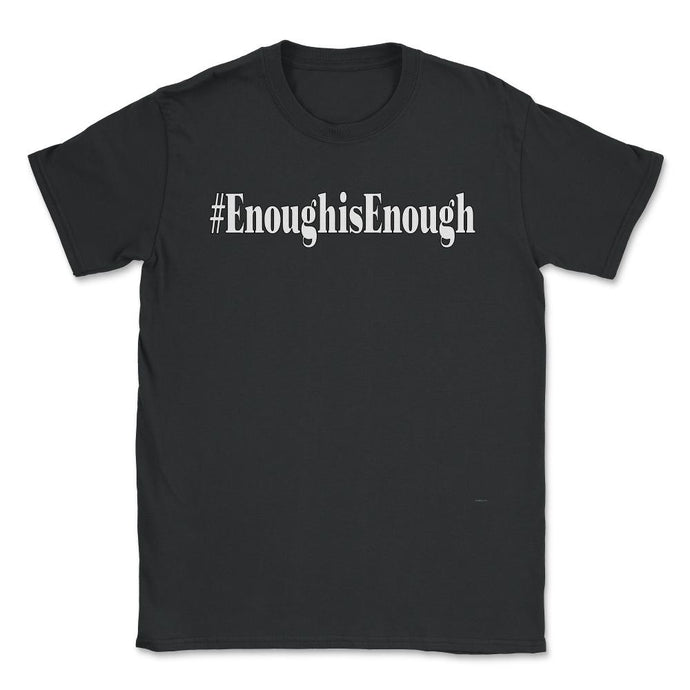 #enoughisenough- Enough Is Enough Shirt 4 Lights (Front Print) Unisex - Black