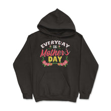 Load image into Gallery viewer, Every Day Is Mother’s Day Quote Graphic (Front Print) - Hoodie - Black
