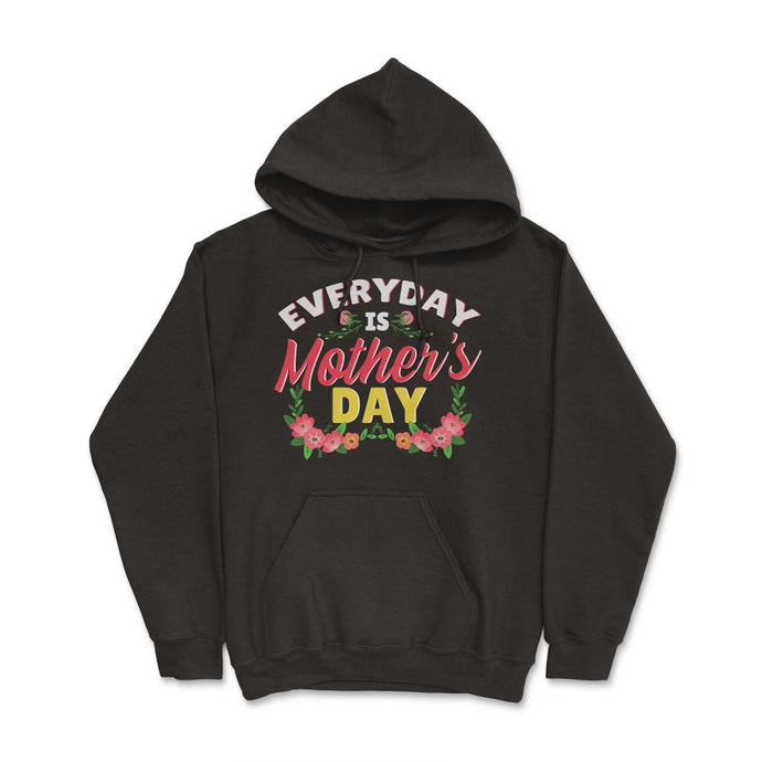 Every Day Is Mother’s Day Quote Graphic (Front Print) - Hoodie - Black