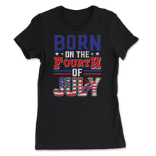 Load image into Gallery viewer, Born On The 4th Of July Patriotic USA Flag Grunge Style Product ( - Women&#39;s Tee - Black
