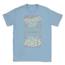 Load image into Gallery viewer, Father’s Day Means Laughing At All My Bad Dad Jokes Dads Print (Front - Light Blue
