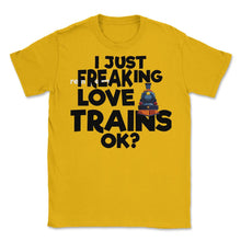 Load image into Gallery viewer, I Just Freaking Love Trains OK? (Front Print) Unisex T-Shirt - Gold
