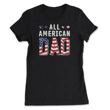 Load image into Gallery viewer, All American Dad Patriotic USA Flag Grunge Style Design (Front Print) - Women&#39;s Tee - Black

