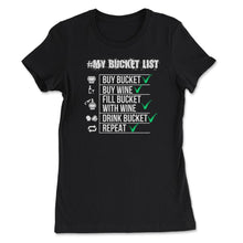 Load image into Gallery viewer, #My Bucket List Wine Funny Design Gift Design (Front Print) - Women&#39;s Tee - Black
