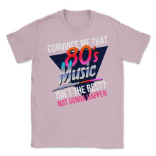Load image into Gallery viewer, 80’s Music Is The Best Retro Eighties Style Music Lover Meme Design ( - Light Pink

