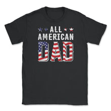 Load image into Gallery viewer, All American Dad Patriotic USA Flag Grunge Style Design (Front Print) - Unisex T-Shirt - Black

