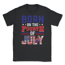Load image into Gallery viewer, Born On The 4th Of July Patriotic USA Flag Grunge Style Product ( - Unisex T-Shirt - Black
