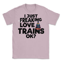 Load image into Gallery viewer, I Just Freaking Love Trains OK? (Front Print) Unisex T-Shirt - Light Pink
