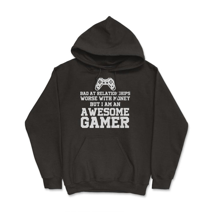 Funny I'm An Awesome Gamer Bad At Relationships Sarcasm Design (Front - Hoodie - Black