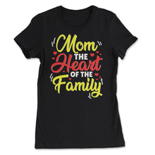 Load image into Gallery viewer, Mom The Heart Of The Family Mother’s Day Quote Graphic (Front Print) - Women&#39;s Tee - Black
