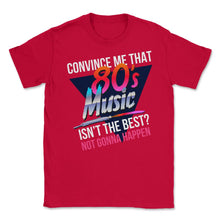 Load image into Gallery viewer, 80’s Music Is The Best Retro Eighties Style Music Lover Meme Design ( - Red
