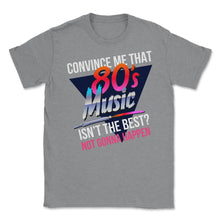 Load image into Gallery viewer, 80’s Music Is The Best Retro Eighties Style Music Lover Meme Design ( - Grey Heather
