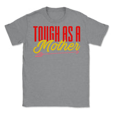 Load image into Gallery viewer, Tough As A Mother Women’s Funny Mother&#39;s Day Quote Product (Front - Grey Heather
