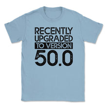 Load image into Gallery viewer, Funny 50th Birthday Recently Upgraded To Version 50.0 Gag Product ( - Light Blue
