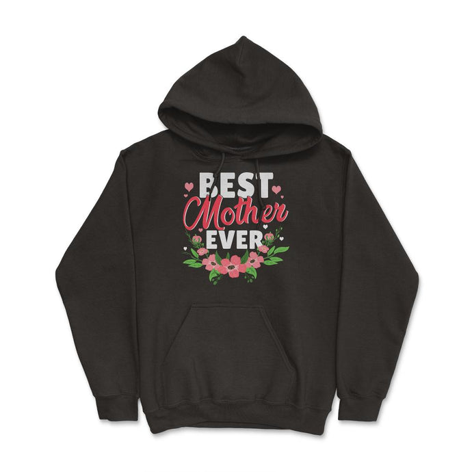 Best Mother Ever For The Best Mamá Ever Mother’s Day Print (Front - Hoodie - Black