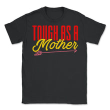 Load image into Gallery viewer, Tough As A Mother Women’s Funny Mother&#39;s Day Quote Product (Front - Black
