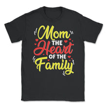 Load image into Gallery viewer, Mom The Heart Of The Family Mother’s Day Quote Graphic (Front Print) - Unisex T-Shirt - Black
