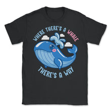 Load image into Gallery viewer, Where There&#39;s A Whale There&#39;s A Way Marine Biologist Pun Design ( - Unisex T-Shirt - Black
