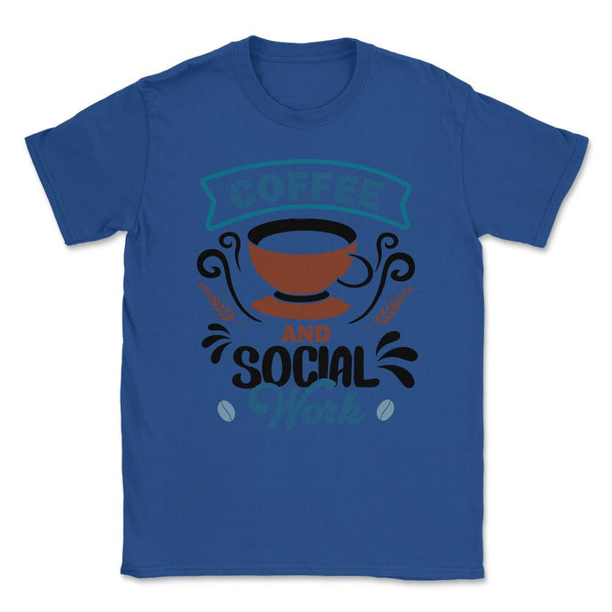 Coffee And Social Work Funny Coffee Lover Social Worker Product ( - Royal Blue