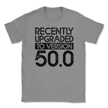 Load image into Gallery viewer, Funny 50th Birthday Recently Upgraded To Version 50.0 Gag Product ( - Grey Heather
