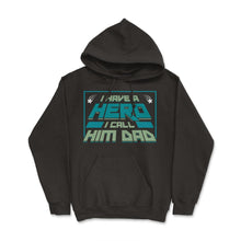 Load image into Gallery viewer, I Have A Hero I Call Him Dad Father’s Day For Family Design (Front - Hoodie - Black
