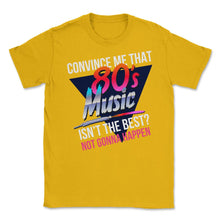 Load image into Gallery viewer, 80’s Music Is The Best Retro Eighties Style Music Lover Meme Design ( - Gold
