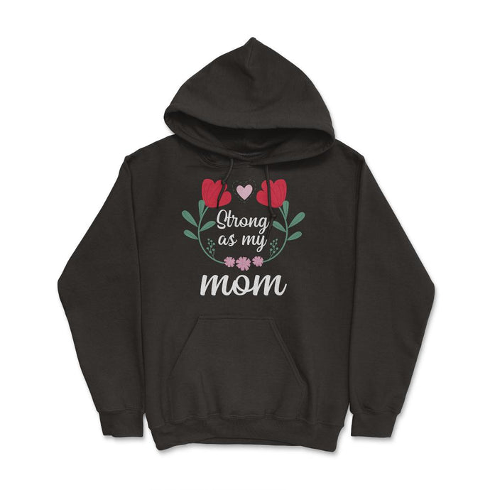 Strong As My Mom Women’s Inspirational Mother's Day Quote Print ( - Hoodie - Black
