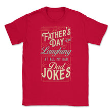 Load image into Gallery viewer, Father’s Day Means Laughing At All My Bad Dad Jokes Dads Print (Front - Red
