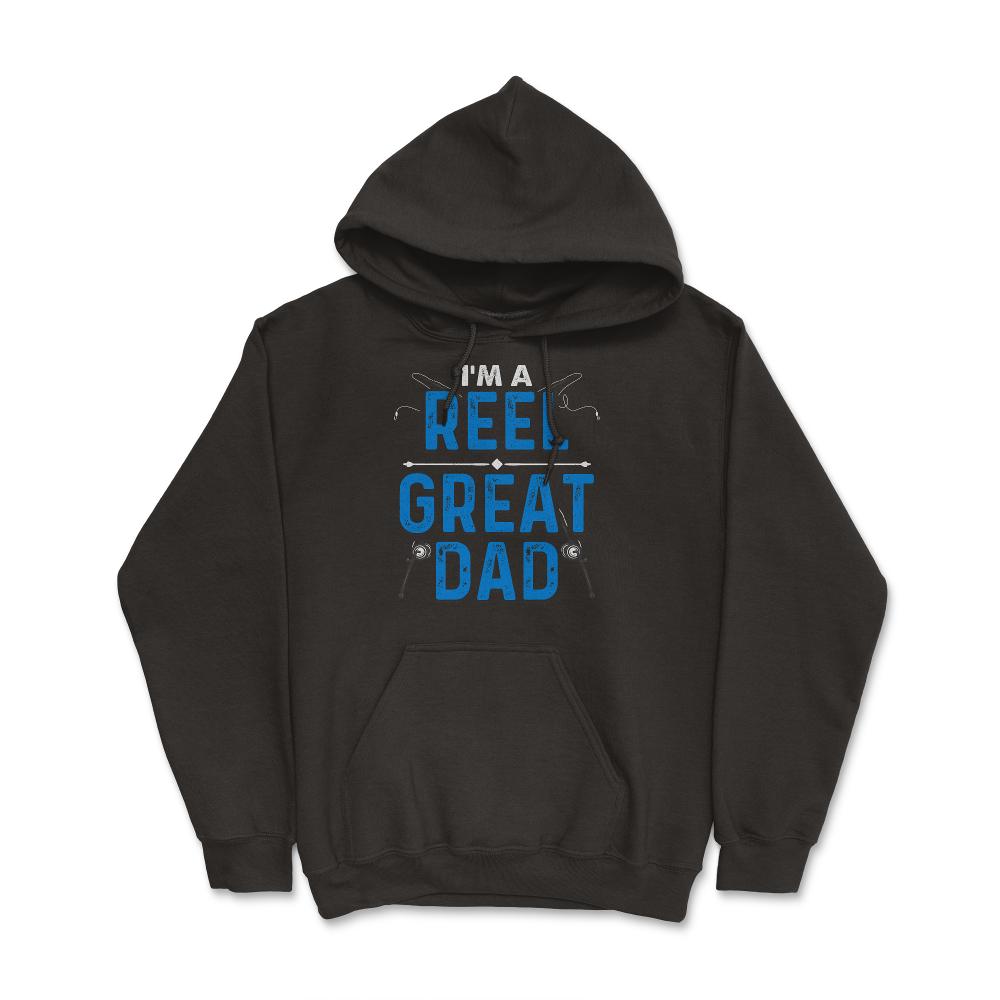 I’m A Reel Great Dad Funny Father’s Day For Fishing Dads Design ( - Hoodie - Black